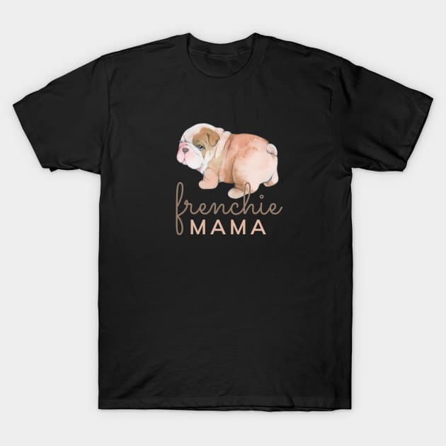 Frenchie Mama T-Shirt by Mplanet